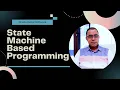 State Machine Based Programming Create Better Software with Easy Debugging