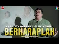 Download Lagu BERHARAPLAH - CARE CITY WORSHIP Feat GLEN IMANUEL (OFFICIAL MUSIC VIDEO)