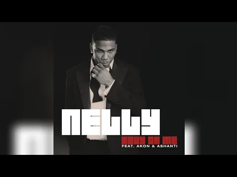 Download MP3 Nelly feat. Akon, Ashanti - Body On Me (Audio)