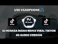 DJ MERASA INDAH VIRAL TIKTOK TERBARU 2022 (AL Tanipu Remix) 8D Audio Version