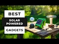 TOP 5 Best Useful Solar Powered Gadgets to Have in 2024
