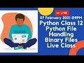 Python File Handling Binary Files Live Class Board Exam 2021