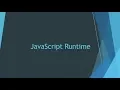 JavaScript Runtime