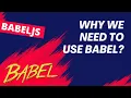 1 Babel JS - Get Started JavaScript Compiler for Compiling next Generation JavaScript