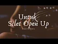 Download Lagu UNTUK SILET OPEN UP