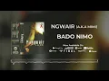 Lagu Ngwair - Bado Nimo(Audio)