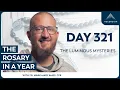 Day 321: The Luminous Mysteries — The Rosary in a Year (with Fr. Mark-Mary Ames)