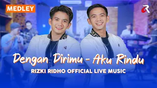 Download RIZKI RIDHO - DENGAN DIRIMU X AKU RINDU (MEDLEY) | LIVE MUSIC COVER MP3