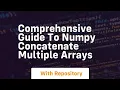 comprehensive guide to numpy concatenate multiple arrays