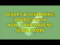 DevOps SysAdmins iptables with non - transparent squid proxy