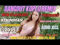 Download Lagu DANGDUT KOPLO REMIX TERPOPULER 2025‼️ REMIX TEMBANG KENANGAN SEPANJANG MASA