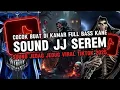 Download Lagu DJ SOUND JJ SEREM V3 FULL BASS GACOR KANE COCOK BUAT DI KAMAR VIRAL TIKTOK TERBARU 2025 🎧