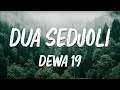 Dewa 19 - Dua Sedjoli ( Lagu Lirik )