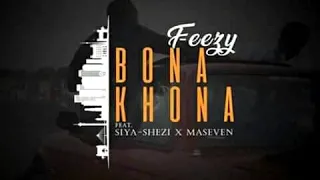 f eezy bona khona ft maseven u0026 siya shezi prod speeka u0026 mbzet audio