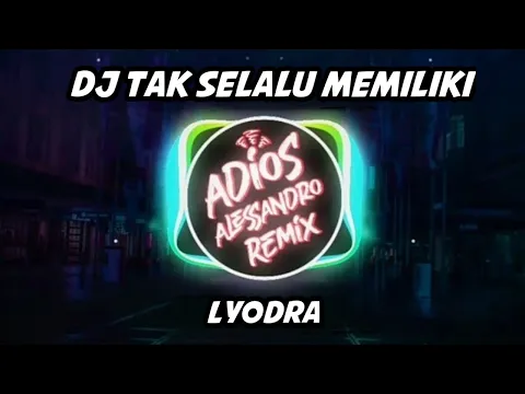 Download MP3 DJ Tak Selalu Memiliki (Ipar Adalah Maut Original Sountrack) - Lyodra | Adios Alessandro Remix