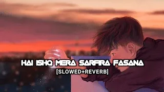 Download Hai Ishq Mera Sarfira Fasana -  Arijit Singh, Shreya Ghoshal [Slowed+Reverb] | Audiotext | MP3