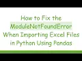 How to Fix the ModuleNotFoundError When Importing Excel Files in Python Using Pandas