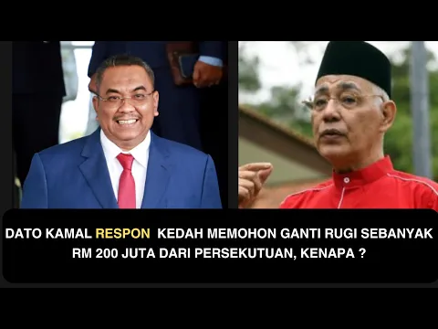 Download MP3 DATO KAMAL RESPON  KEDAH MEMOHON GANTI RUGI SEBANYAK RM 200 JUTA DARI PERSEKUTUAN, KENAPA ?