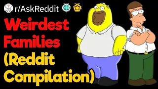 The Weirdest Families of Reddit 2-Hour Compilation