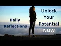 8 Ways to Unlock Your Potential NOW - Daily Reflections