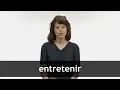 How to pronounce ENTRETENIR in French
