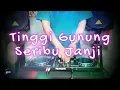 TINGGI GUNUNG SERIBU JANJI - Remix Nostalgia_Tembang Kenangan_Slow Remix_Lagu Nostalgia