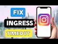 How To Fix Ingress Timeout On Instagram