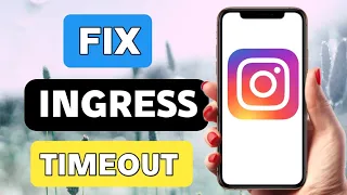 How To Fix Ingress Timeout On Instagram