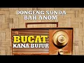 Download Lagu DONGENG SUNDA BAH ANOM BUCAT KANA BUJUR