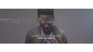 Christopher Martin Under The Influence Official Music Video 