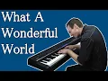 Lagu What a Wonderful World - Gorgeous Piano Cover
