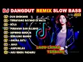 Lagu DJ DANGDUT REMIX SLOW BASS LAGU LAWAS TERBARU