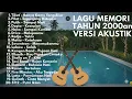 Download Lagu LAGU POP INDONESIA MEMORI TAHUN 2000an TERPOPULER (FULL ALBUM AKUSTIK)