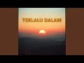 Download Lagu Terlalu Dalam