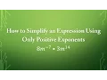 How to Simplify an Expression Using Only Positive Exponents 8m -7 3m 14
