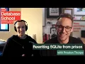 Rewriting SQLite from prison with Preston Thorpe