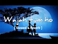 Lagu Wajah tum ho [ Slowed \u0026 Reverb ] | Armaan Malik | Gallery of Music