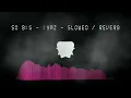 Download Lagu So Big - Iyaz - Slowed / Reverb