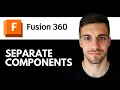 How to Separate Components in Fusion 360 Split Bodies Create Independent Parts 2026