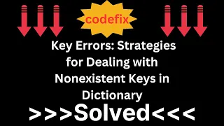 Handling Key Errors Strategies for Dealing with Nonexistent Keys in Dictionary