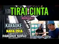 Download Lagu TIRAI CINTA KARAOKE KOPLO NADA PRIA