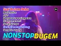 Download Lagu DJ DUGEM NONSTOP LAGU INDONESIA JEDAG JEDUG