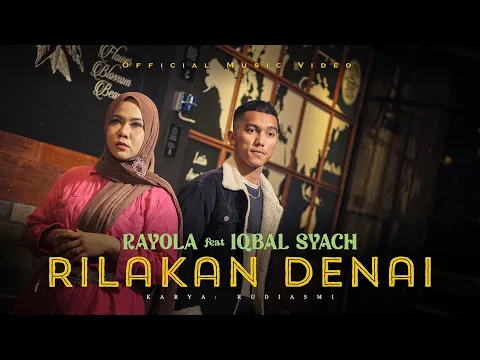 Download MP3 Rilakan Denai - Rayola FT Iqbal Syach (Official Music Video) Indak Disangko Uda Masih Manyimpan Raso