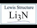 How to Draw the Lewis Dot Structure for Li3N Lithium nitride