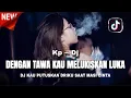 Download Lagu DJ DENGAN TAWA KAU MELUKISKAN LUKA ||  MENGAPA INI TERJADI  || GACOR PARAH || 