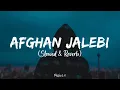 Afghan Jalebi (Slowed & Reverb) Lyrics - Phantom