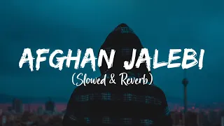 Afghan Jalebi (Slowed \u0026 Reverb) Lyrics - Phantom