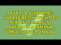 Hot redirect request coming to port 80 to a internal tomcat server on 8080
