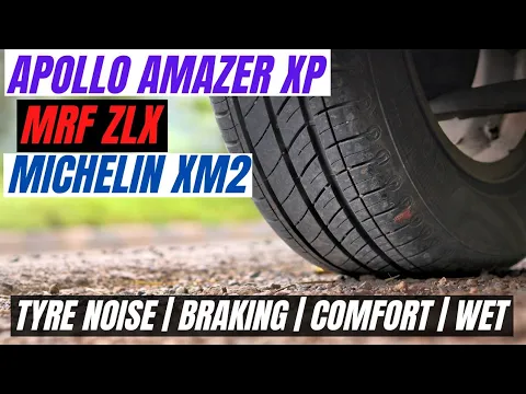 Download MP3 BEST TYRE FOR CAR APOLLO AMAZER XP vs MRF ZLX vs MICHELIN XM2 REVIEW BS6 TYRE NOISE, GRIP, COMFORT