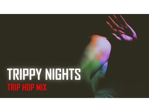 Trippy nights - trip hop music mix